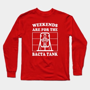 Weekends Are for the Bacta Tank Long Sleeve T-Shirt